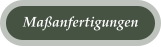Maanfertigungen
